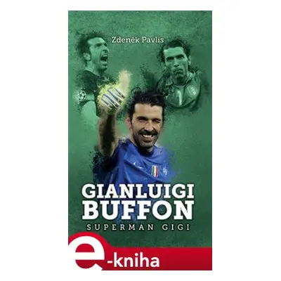 Gianluigi Buffon: superman Gigi - Zdeněk Pavlis