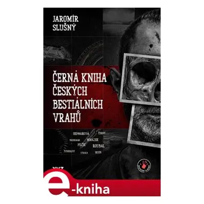 Černá kniha českých bestiálních vrahů - Jaromír Slušný