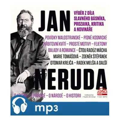 Neruda: Výběr z díla slavného básníka, prozaika, kritika a novináře, mp3 - Jan Neruda