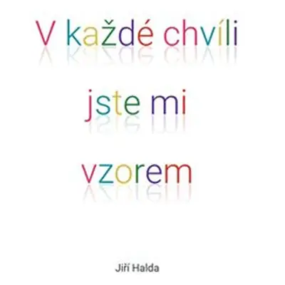 V každé chvíli jste mi vzorem - Jiří Halda