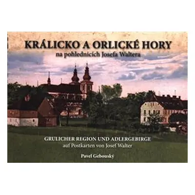 Králicko a Orlické hory na pohlednicích Josefa Waltera - Pavel Gebouský