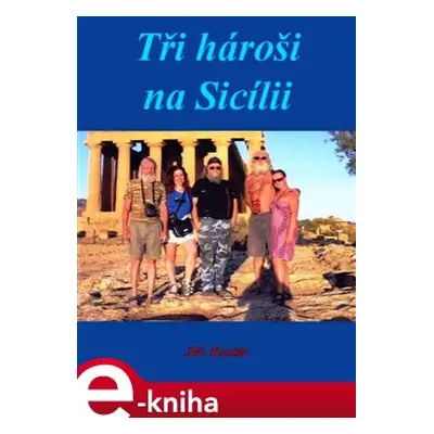 Tři hároši na Sicílii - Jiří Kostúr