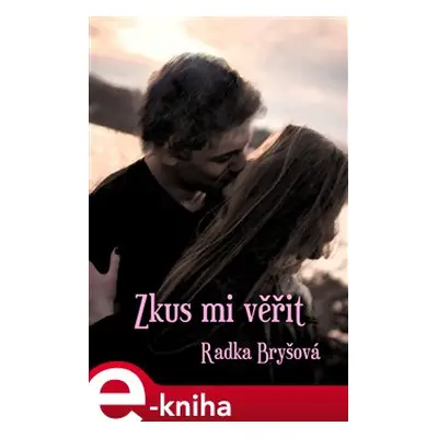 Zkus mi věřit - Radka Bryšová