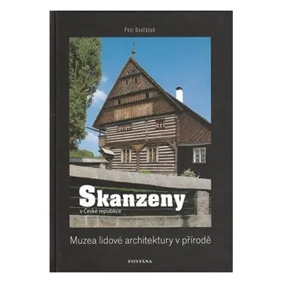 Skanzeny - Muzea lidové architektury v přírodě - Petr Dvořáček