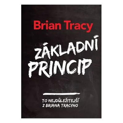 Základní princip - Brian Tracy