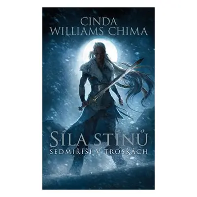 Sedmiříší v troskách 2: Síla stínů - Cinda Williams Chima