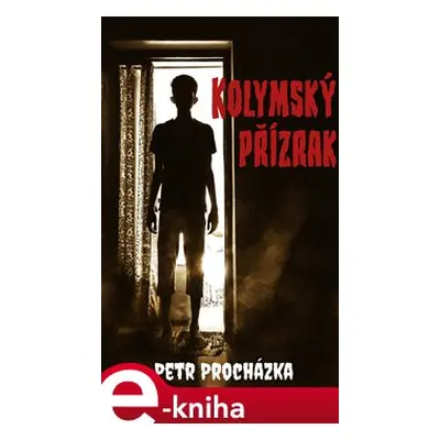 Kolymský přízrak - Petr Procházka