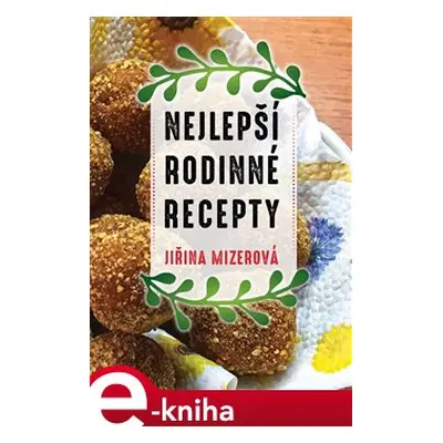 Nejlepší rodinné recepty - Jiřina Mizerová