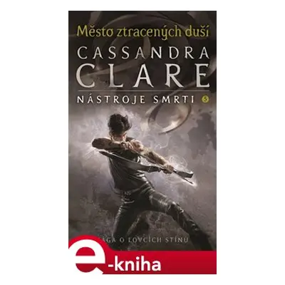 Nástroje smrti 5: Město ztracených duší - Cassandra Clareová