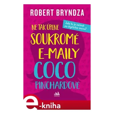 Ne tak úplně soukromé e-maily Coco Pinchardové - Robert Bryndza