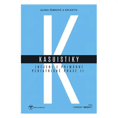 Kasuistiky (nejen) z primární pediatrické praxe 2 - kol., Alena Šebková