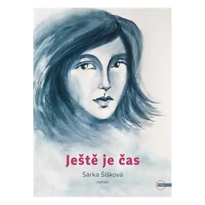 Ještě je čas - Šárka Šišková