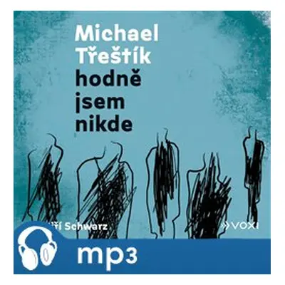 Hodně jsem nikde, mp3 - Michael Třeštík