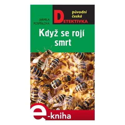 Když se rojí smrt - Jarmila Pospíšilová