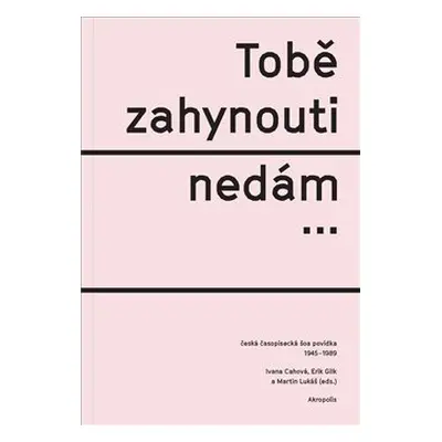 Tobě zahynouti nedám... - Ivana Cahová, Erik Gilk