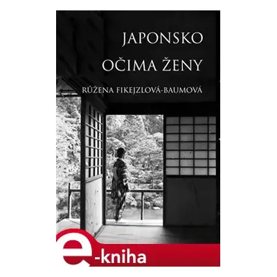 Japonsko očima ženy - Růžena Fikejzlová - Baumová