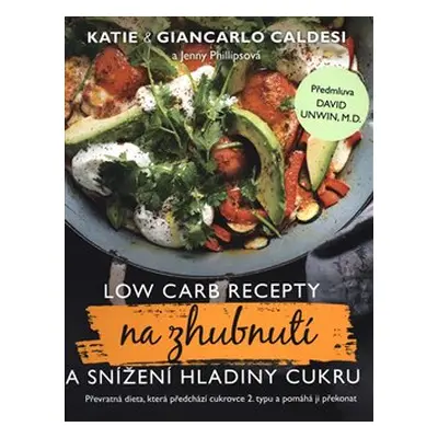 Low Carb recepty na zhubnutí a snížení hladiny cukru - Katie Caldesi, Giancarlo Caldesi