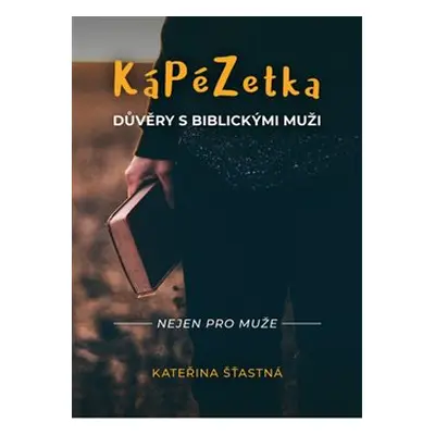 Kápézetka důvěry s biblickými muži - Kateřina Šťastná