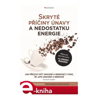 Skryté příčiny únavy a nedostatku energie - Steven R. Gundry