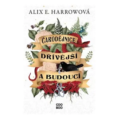 Čarodějnice dřívější a budoucí - Alix E. Harrowová