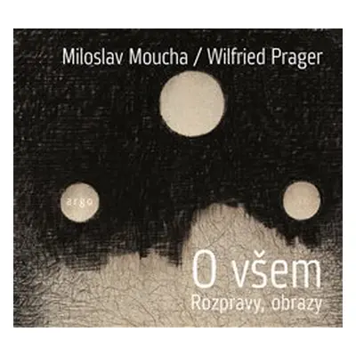 O všem - Miloslav Moucha, Wilfried Prager