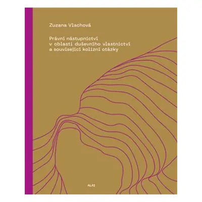 Právní nástupnictví v oblasti duševního vlastnictví a související kolizní otázky - Zuzana Vlacho