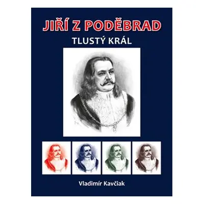 Jiří z Poděbrad - Vladimír Kavčiak