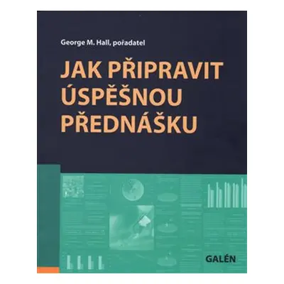 Jak připravit úspěšnou přednášku - George Hall