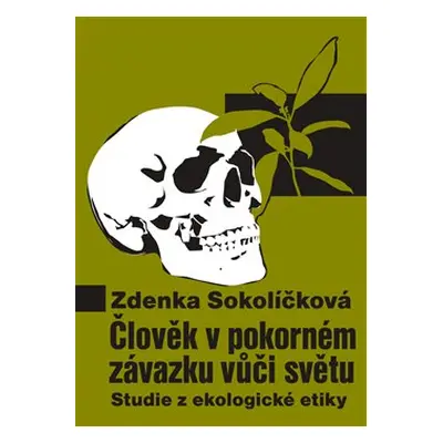 Člověk v pokorném závazku vůči světu - Zdenka Sokolíčková