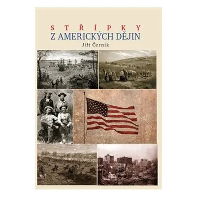 Střípky z amerických dějin - Jiří Černík