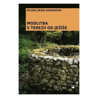 Modlitba s Terezií od Ježíše - Milada Jiřina Burgerová