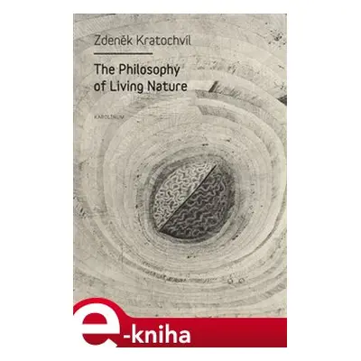 The Philosophy of Living Nature - Zdeněk Kratochvíl