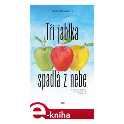 Tři jablka spadlá z nebe - Narine Abgarjanová