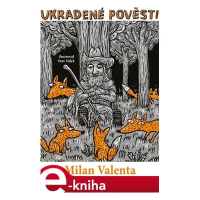 Ukradené pověsti - Milan Valenta