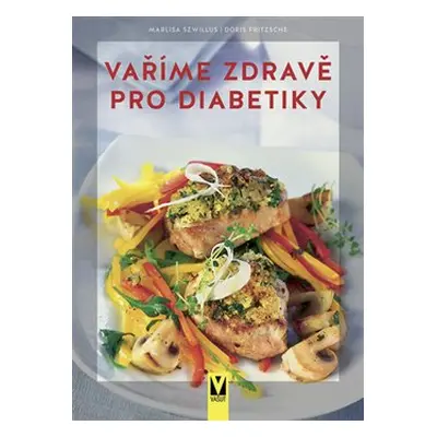 Vaříme zdravě pro diabetiky - Marlisa Szwillus, Doris Fritzsche