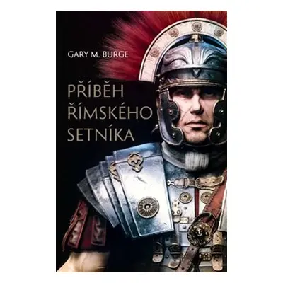 Příběh římského setníka - Gary M. Burge