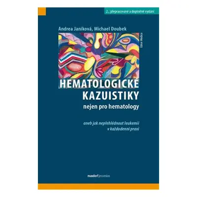 Hematologické kazuistiky - Andrea Janíková, Michael Doubek, kol.