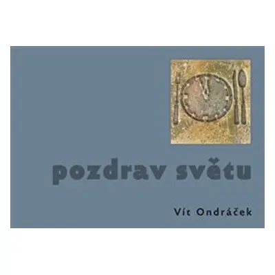 Pozdrav světu - Vít Ondráček