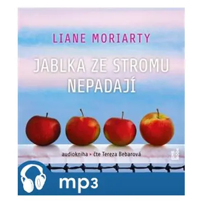 Jablka ze stromu nepadají, mp3 - Liane Moriarty