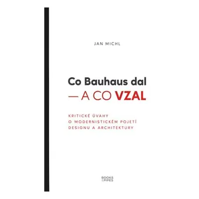 Co Bauhaus dal – a co vzal - Jan Michl