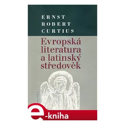 Evropská literatura a latinský středověk - Ernts Robert Curtius