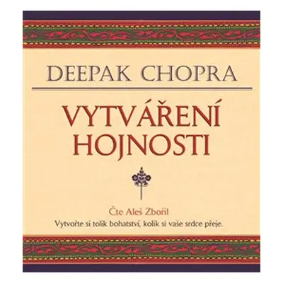 Vytváření hojnosti - Deepak Chopra