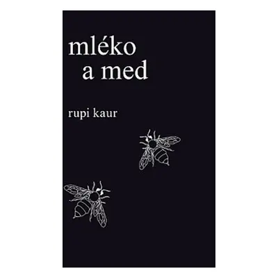 Mléko a med - Rupi Kaur