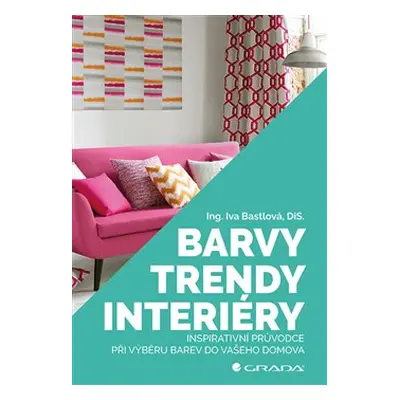 Barvy, trendy, interiéry - Iva Bastlová