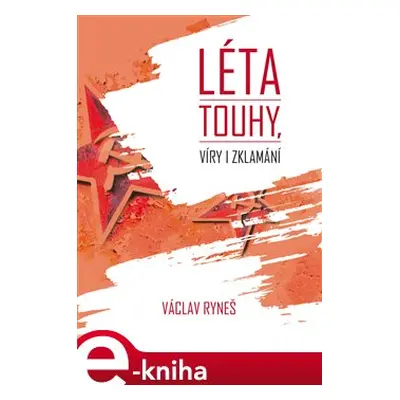 Léta touhy, víry i zklamání - Václav Ryneš