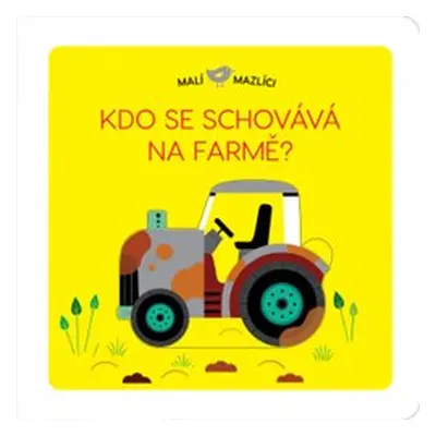 Malí mazlíci - Kdo se schovává na farmě? - Lucie Brunelliére