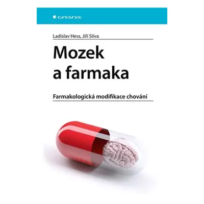 Mozek a farmaka - Ladislav Hess, Jiří Slíva