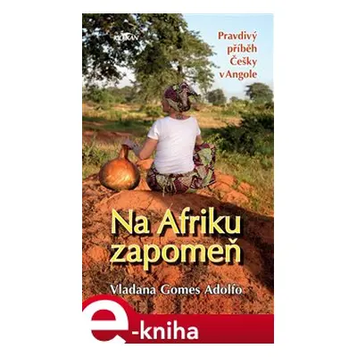 Na Afriku zapomeň - Vladana Gomes Adolfo