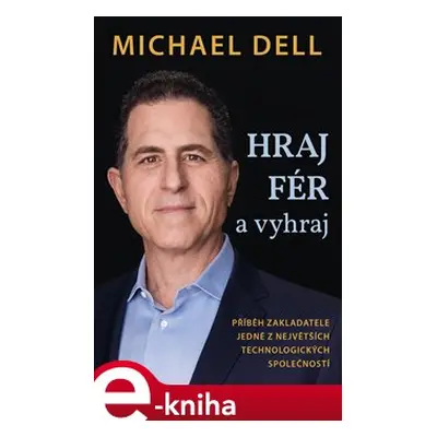 Hraj fér a vyhraj - Michael Dell