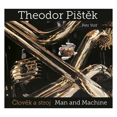 Theodor Pištěk - Člověk a stroj - Petr Volf, Theodor Pištěk